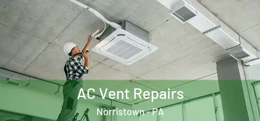  AC Vent Repairs Norristown - PA