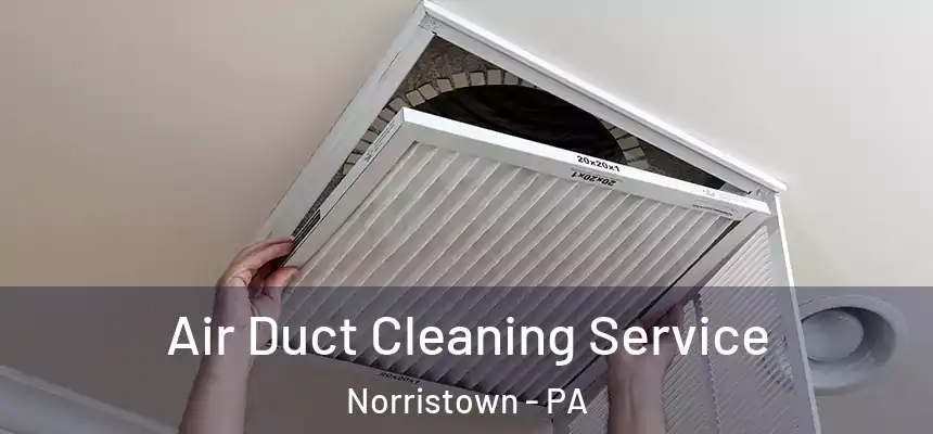  Air Duct Cleaning Service Norristown - PA
