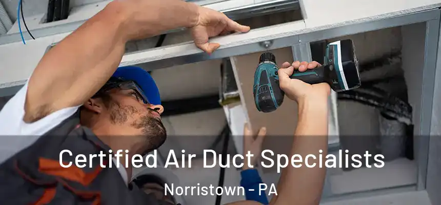 Certified Air Duct Specialists Norristown - PA