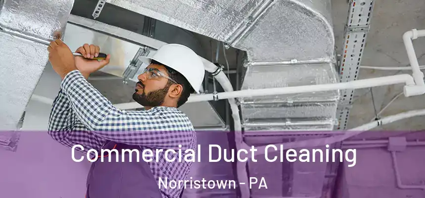  Commercial Duct Cleaning Norristown - PA