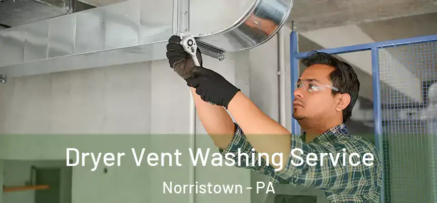  Dryer Vent Washing Service Norristown - PA