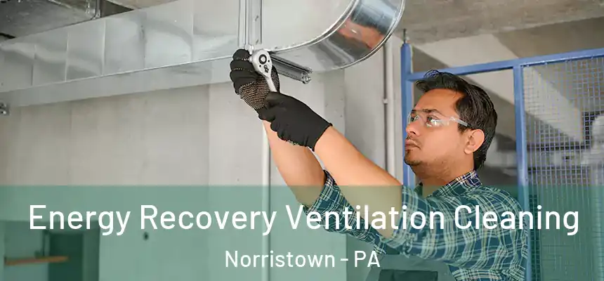  Energy Recovery Ventilation Cleaning Norristown - PA