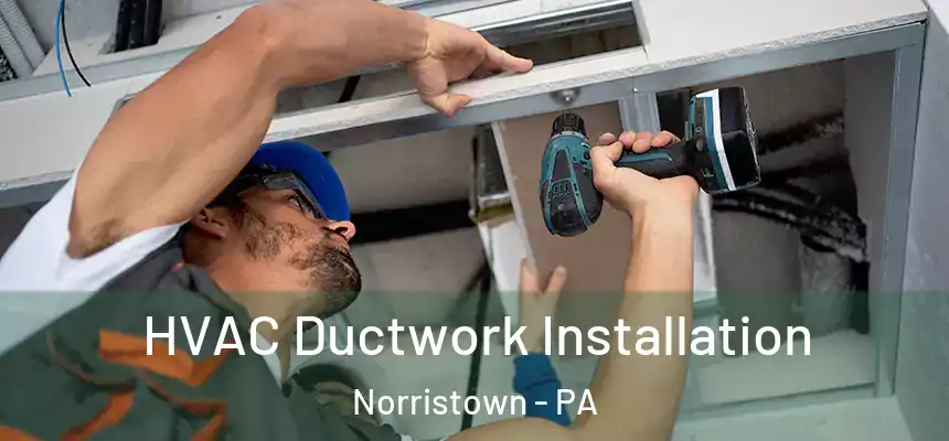  HVAC Ductwork Installation Norristown - PA