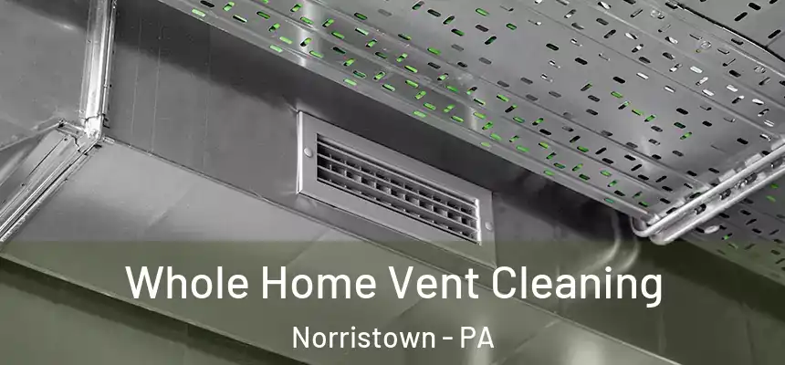  Whole Home Vent Cleaning Norristown - PA